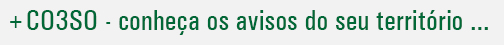 +CO3S0 – conheça os avisos do seu território​