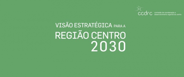 CCDRC aprova estratégia para a região Centro 2030