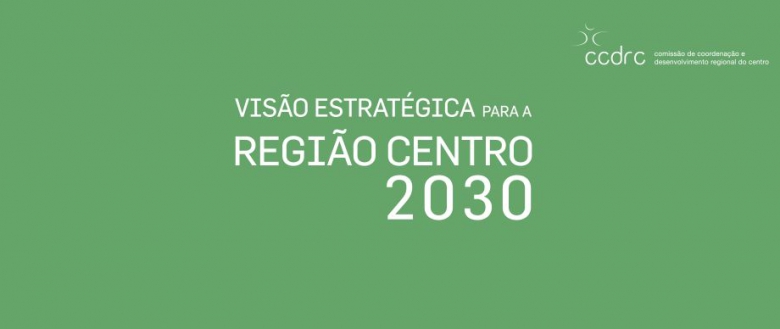 CCDRC aprova estratégia para a região Centro 2030